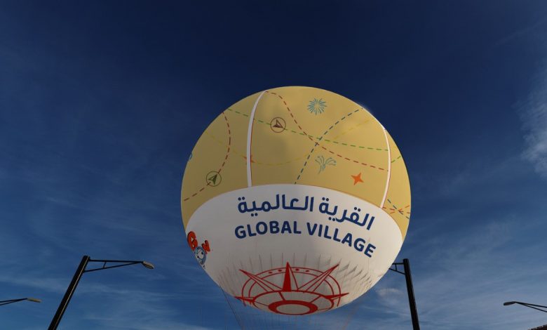 منطاد الهيليوم جلوبال فيلاج بيغ بالون أحدث الوجهات الترفيهية ضمن القرية العالمية 2022